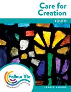 Care for Creation: Youth Leader&#39;s Guide 4 Sessions: Printed