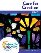 Care for Creation: Adult Leader&#39;s Guide 4 Sessions: Printed