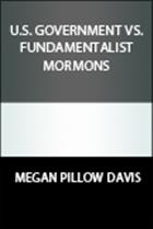 U.S. Government vs. Fundamentalist Mormons