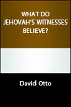 What Do Jehovah&#39;s Witnesses Believe?