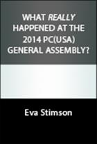 What Really Happened at the 2014 PC(USA) General Assembly?