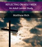 Reflecting on Holy Week