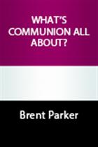 What&#39;s Communion All About?