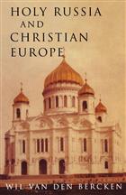 Holy Russia and Christian Europe: East and West in the Religious Ideology of Russia