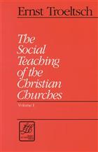 The Social Teaching of the Christian Churches, Volume I