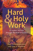 Lent books on Exodus; Exodus Lenten books; Social Justice Lent Books; Mary Alice Birdwhistell; Tyler D. Mayfield; Tyler Mayfield; Tyler Mayfield Books; Hard and Holy Work; Lent books; new lent books; Lenten Exodus Books; Lent books on Exodus; Lent Devotionals; A Lenten Journey through the Book of Exodus; Hard and Holy Work book; Lenten reflections; Lenten journeys; Contemporary Lent books; Lenten discussion books; Lenten books with action;LT24;LENT40