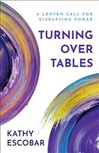 Turning Over Tables Turning over tables Kathy Escobar Books A Lenten Call for Disrupting Power Kathy Escobar Lent Turning over Tables Lent Lent Social Justice Books Escobar Turning over Tables Turning over Tables A Lenten Call for Disrupting Power; LT25; LTS25;QCF25;APCE25