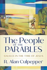 R. Alan Culpepper; Alan Culpepper; Culpepper; New Testament; Mercer; McAfee; McAfee School of Theology; Galilee; People; People of the Parables; parables; People of Galilee; first century galilee; archaeology; biblical archaeology; life in galille; lives; Jesus; ministry; samaritan;  Galilean; Galileans; PBBRN; BS24<br><br>