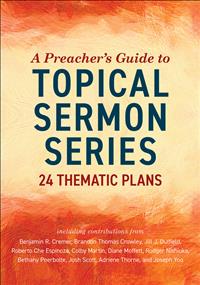 Topical Sermon Series; Thematic Sermon Series; Sermon Series Books; Sermon Series Themes; A Preacher's Guide to Topical Sermon Series; Gail Song Bantum; Shawna Bowman; Jia Starr Brown; Carol Cavin-Dillon; Ben Cremer; Brandon Crowley; Amos Disasa; S26 