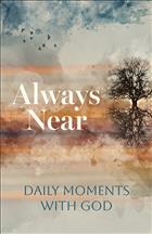 Daily Devotional; Jessica Miller Kelley; Always Near; Always Near Daily Moments with God; Daily Moments with God; Always Near Devotional; Multi Author Devotionals; These Days Devotional   