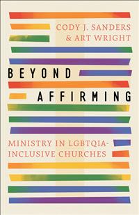 Beyond Affirming; Church Affirming Books; Cody J. Sanders and Art Wright; Cody J. Sanders Books; Art Wright Books; LGBTQIA Church Books; LGBTQIA Affirming Books; LGBTQIA Ministry; LGBTQIA Ministires; Church Inclusion Books; Beyond Affirming Ministry in LGBTQIA-Inclusive Churches;IQV;PEC26