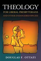 Theology for Liberal Presbyterians and Other Endangered Species