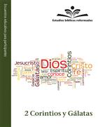 Estudios b&#237;blicos reformados: 2 Corintios y G&#225;latas