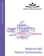 Estudios b&#237;blicos reformados: Mujeres del Nuevo Testamento