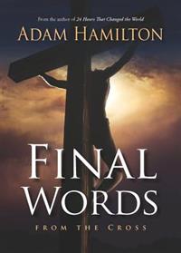 Final Words Dvd Study Dvd Adam Hamilton Thethoughtfulchristian Com