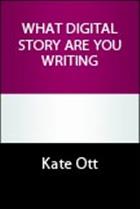What Digital Story Are You Writing?